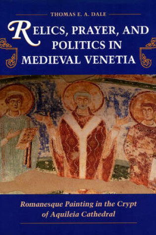 Cover of Relics, Prayer, and Politics in Medieval Venetia