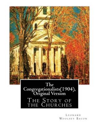 Book cover for The Congregationalists(1904), By Leonard Woolsey Bacon (Original Version)