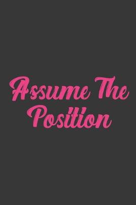 Book cover for Assume The Position