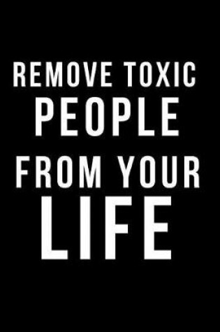 Cover of Remove Toxic People from Your Life