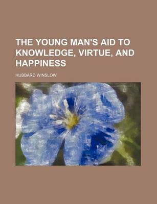 Book cover for The Young Man's Aid to Knowledge, Virtue, and Happiness