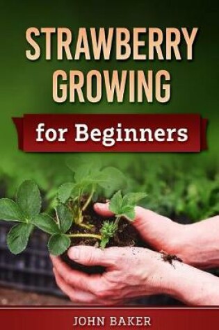 Cover of Strawberry Growing for Beginners