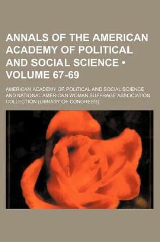 Cover of Annals of the American Academy of Political and Social Science (Volume 67-69)