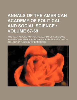 Book cover for Annals of the American Academy of Political and Social Science (Volume 67-69)