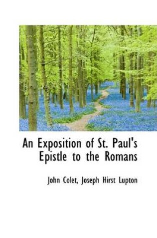 Cover of An Exposition of St. Paul's Epistle to the Romans