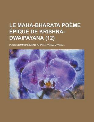 Book cover for Le Maha-Bharata Poeme Epique de Krishna-Dwaipayana; Plus Communement Appele Veda-Vyasa ... (12)