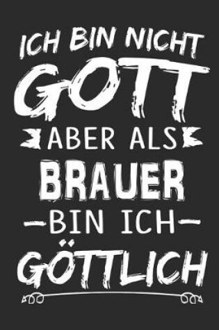 Cover of Ich bin nicht Gott aber als Brauer bin ich goettlich