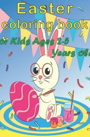 Cover of Easter Coloring Book for Kids Ages 2-5 Years Old