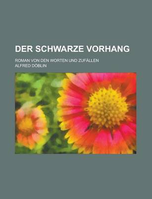 Book cover for Der Schwarze Vorhang; Roman Von Den Worten Und Zufallen