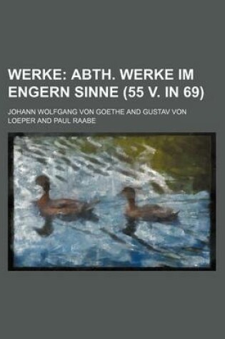 Cover of Werke; Abth. Werke Im Engern Sinne (55 V. in 69)