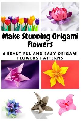 Book cover for Make Stunning Origami Flowers