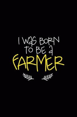 Book cover for I Was Born To Be A Farmer