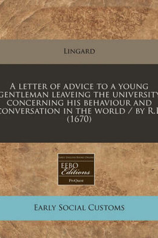 Cover of A Letter of Advice to a Young Gentleman Leaveing the University Concerning His Behaviour and Conversation in the World / By R.L. (1670)