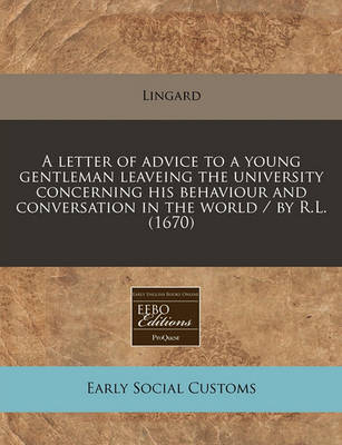 Book cover for A Letter of Advice to a Young Gentleman Leaveing the University Concerning His Behaviour and Conversation in the World / By R.L. (1670)