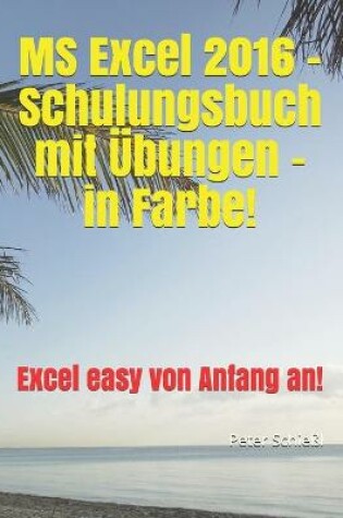 Cover of MS Excel 2016 - Schulungsbuch mit UEbungen - in Farbe!