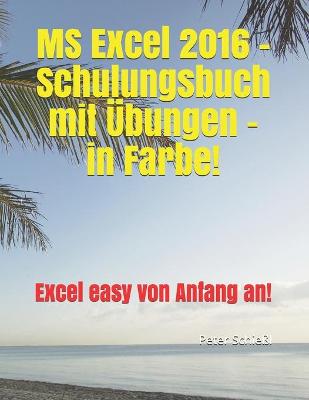 Book cover for MS Excel 2016 - Schulungsbuch mit UEbungen - in Farbe!