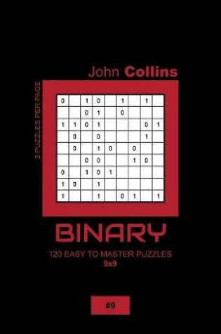 Cover of Binary - 120 Easy To Master Puzzles 9x9 - 9