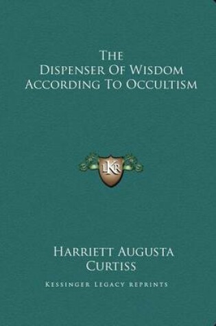 Cover of The Dispenser of Wisdom According to Occultism