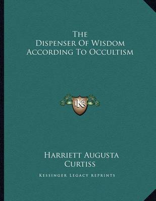 Book cover for The Dispenser of Wisdom According to Occultism