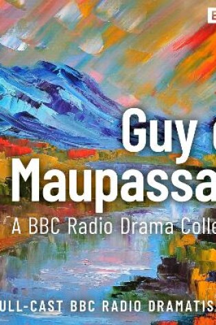 Cover of The Guy de Maupassant BBC Radio Drama Collection
