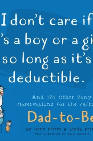 Cover of I Don't Care If It's A Boy Or A Girl So Long As It's Deductible