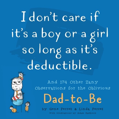 Book cover for I Don't Care If It's A Boy Or A Girl So Long As It's Deductible