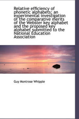 Cover of Relative Efficiency of Phonetic Alphabets; An Experimental Investigation of the Comparative Merits O