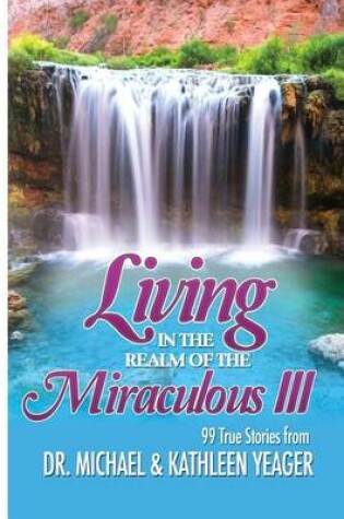 Cover of Living in the Realm of the Miraculous III