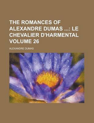 Book cover for The Romances of Alexandre Dumas Volume 26
