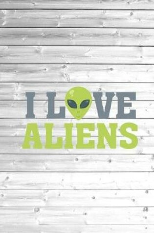 Cover of I Love Aliens - Alien Journal