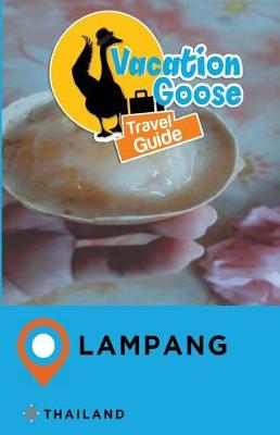 Book cover for Vacation Goose Travel Guide Lampang Thailand