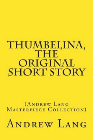 Cover of Thumbelina, the Original Short Story