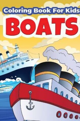 Cover of Boats Coloring Book For Kids