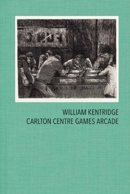 Book cover for William Kentridge: Carlton Centre Games Arcade