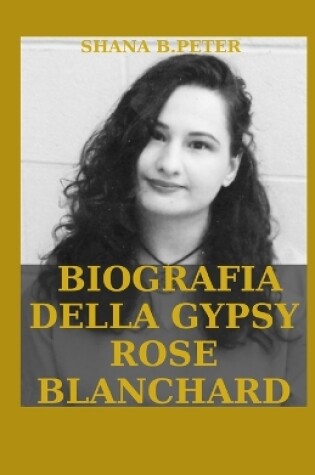 Cover of Biografia Della Gypsy Rose Blanchard