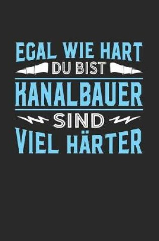 Cover of Egal wie hart du bist Kanalbauer sind viel harter