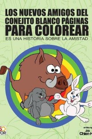 Cover of Los Nuevos Amigos Del Conejito Blanco Paginas Para Colorear