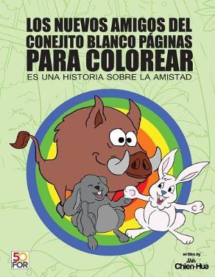 Book cover for Los Nuevos Amigos Del Conejito Blanco Paginas Para Colorear