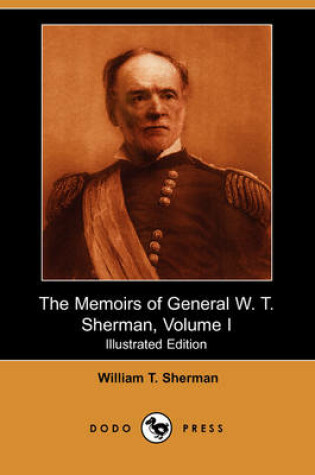 Cover of The Memoirs of General W. T. Sherman, Volume I (Illustrated Edition) (Dodo Press)