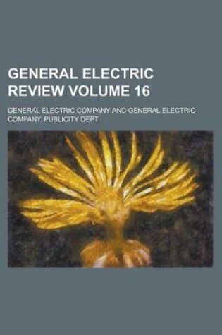 Cover of General Electric Review Volume 16