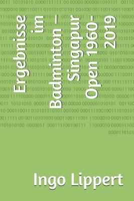 Cover of Ergebnisse im Badminton - Singapur Open 1960-2019