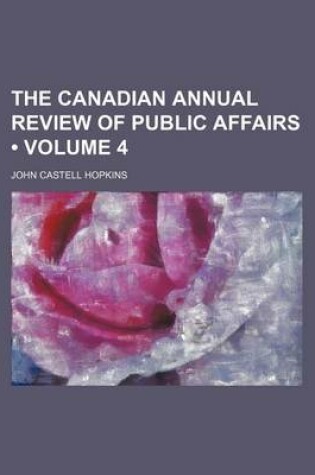 Cover of The Canadian Annual Review of Public Affairs (Volume 4)