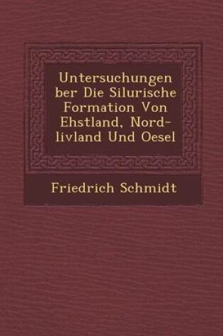 Cover of Untersuchungen Ber Die Silurische Formation Von Ehstland, Nord-Livland Und Oesel