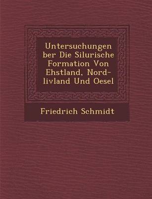 Book cover for Untersuchungen Ber Die Silurische Formation Von Ehstland, Nord-Livland Und Oesel