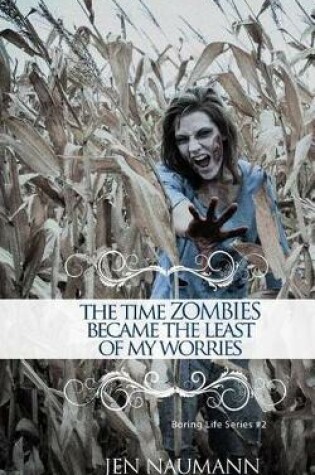 Cover of The Time Zombies Became the Least of My Worries
