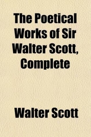 Cover of The Poetical Works of Sir Walter Scott, Complete (Volume 1)