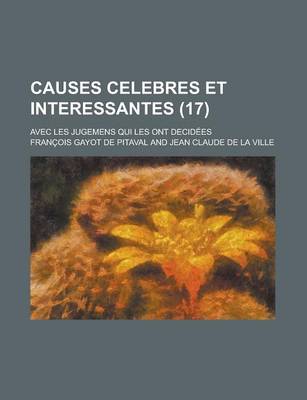 Book cover for Causes Celebres Et Interessantes; Avec Les Jugemens Qui Les Ont Decidees (17)