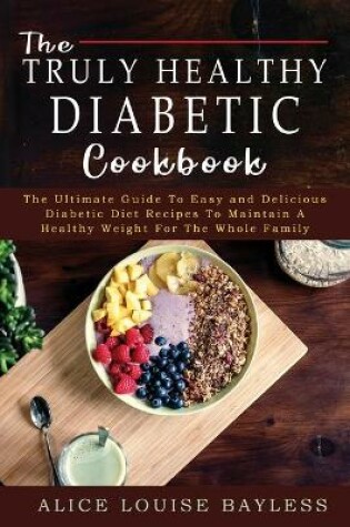 Cover of The Truly Healthy Diabetic Cookbook