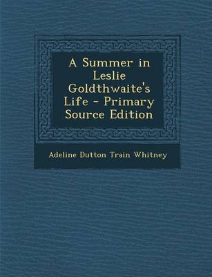 Book cover for A Summer in Leslie Goldthwaite's Life - Primary Source Edition