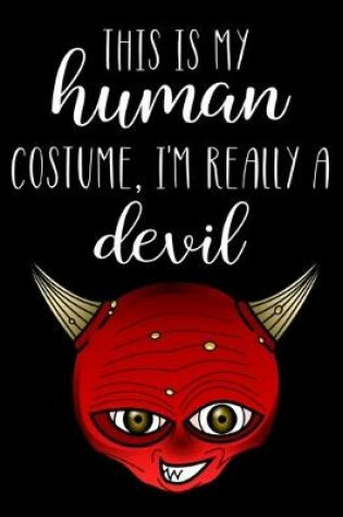 Cover of This Is My Human Costume, I'm Really A Devil